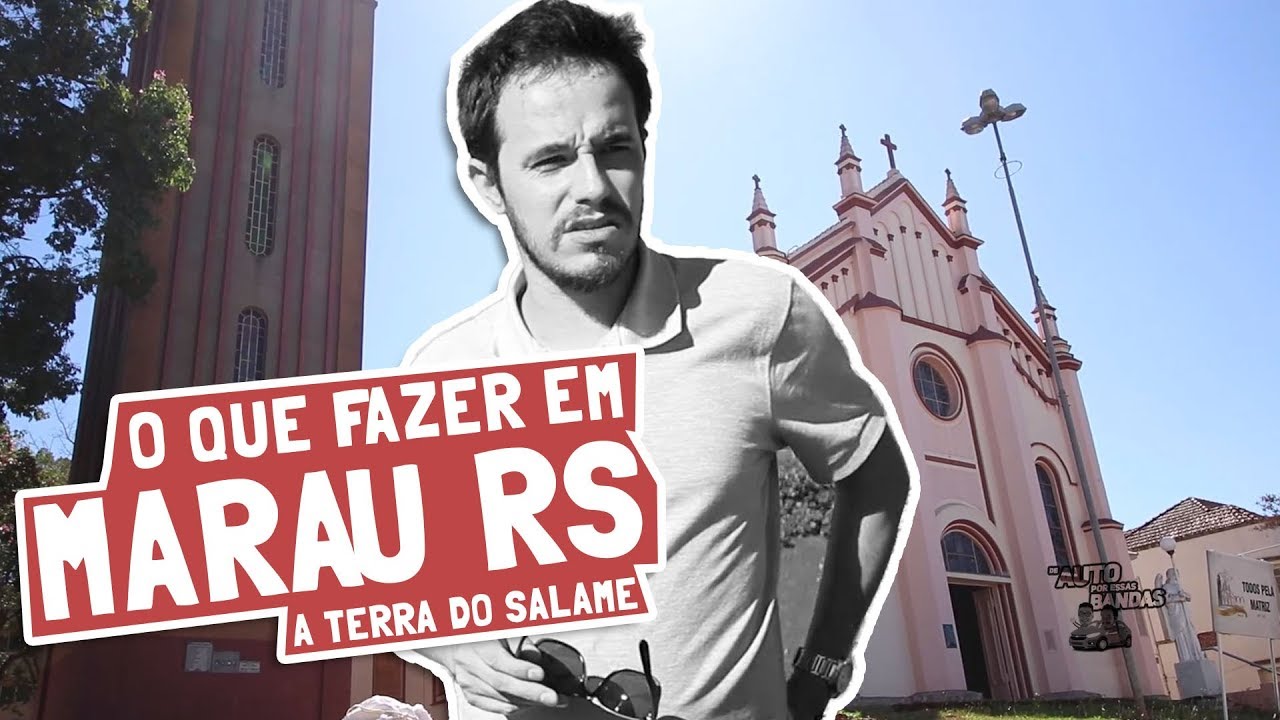 DE AUTO POR ESSAS BANDAS - O que fazer em MARAU RS