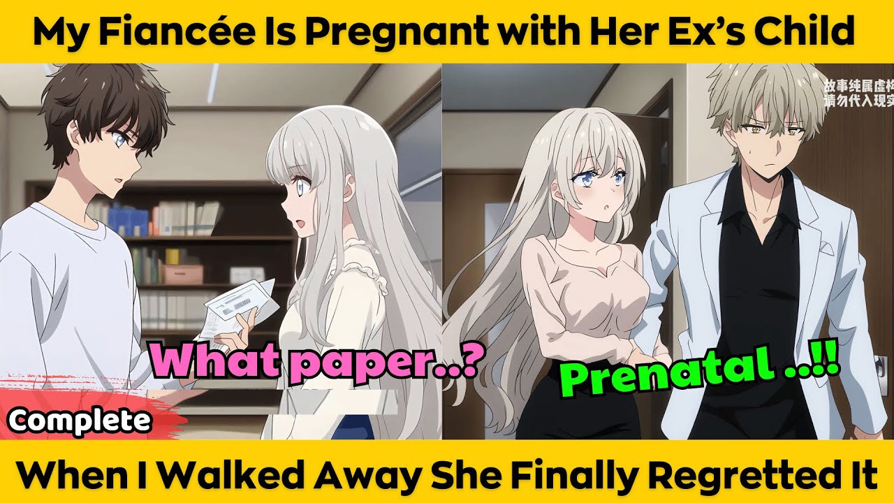 COMPLETED | My Fiancée Is Pregnant with Her Ex's Child - When I Walked Away She Finally Regretted It