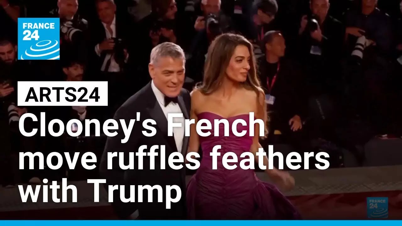 George Clooney's French move ruffles feathers with Trump • FRANCE 24 English