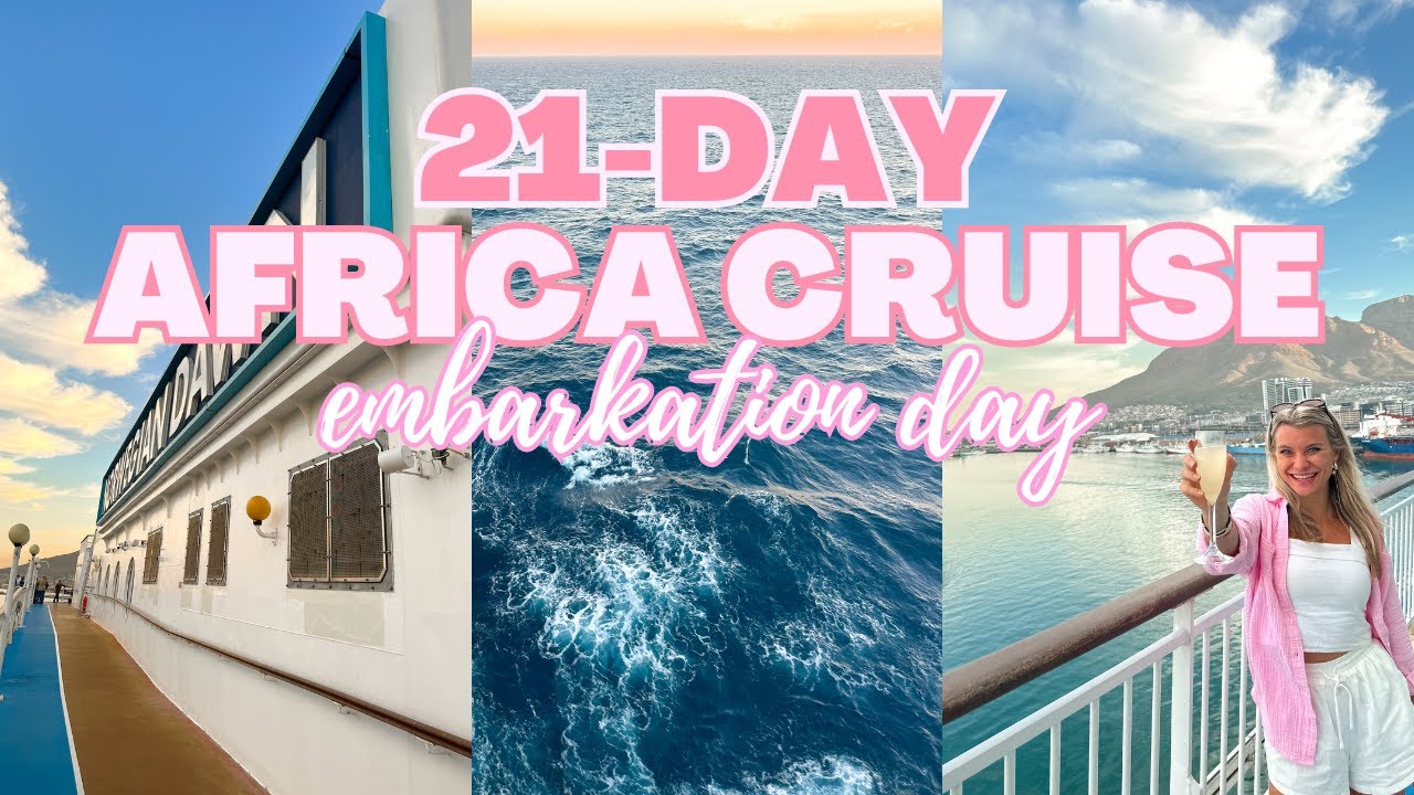 3-WEEK AFRICA CRUISE EMBARKATION DAY
