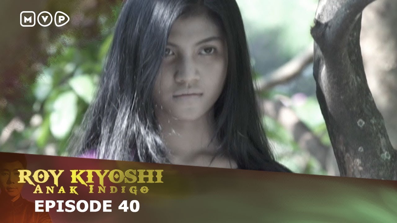 Roy Kiyoshi Anak Indigo Episode 40