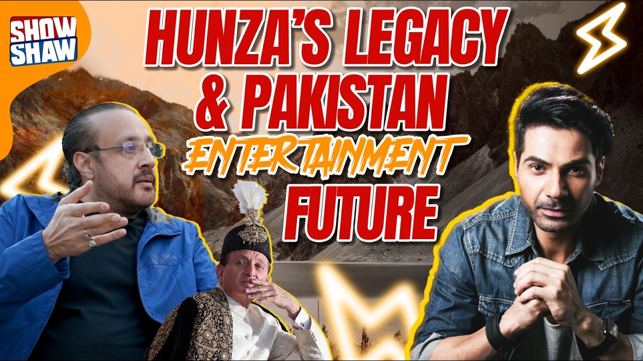 Show Shaw | Hunza&rsquo;s Legacy & Pakistan&rsquo;s Entertainment Future | Pakistan Connect