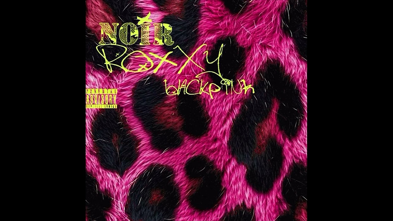 r0xxy, noir - BLACKPiNK (Official Visualizer)