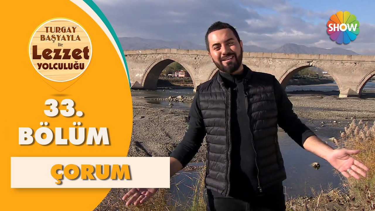 Turgay Başyayla ile Lezzet Yolculuğu 33. Bölüm | Çorum