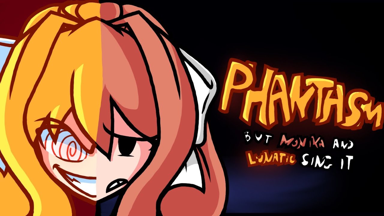 FNF Dark Puddle - Monika and Lunatic Sings Phantasm but it's an a actual Mod