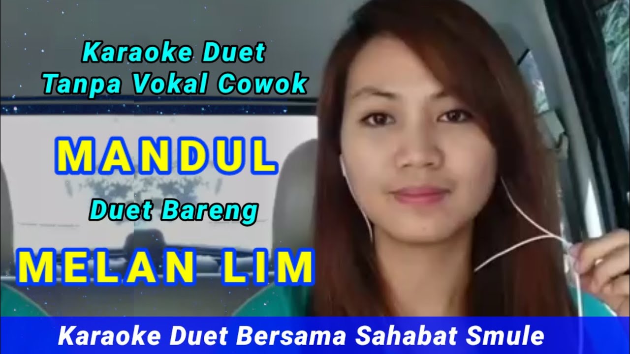 Mandul Karaoke Duet Smule Bareng Melan Lim