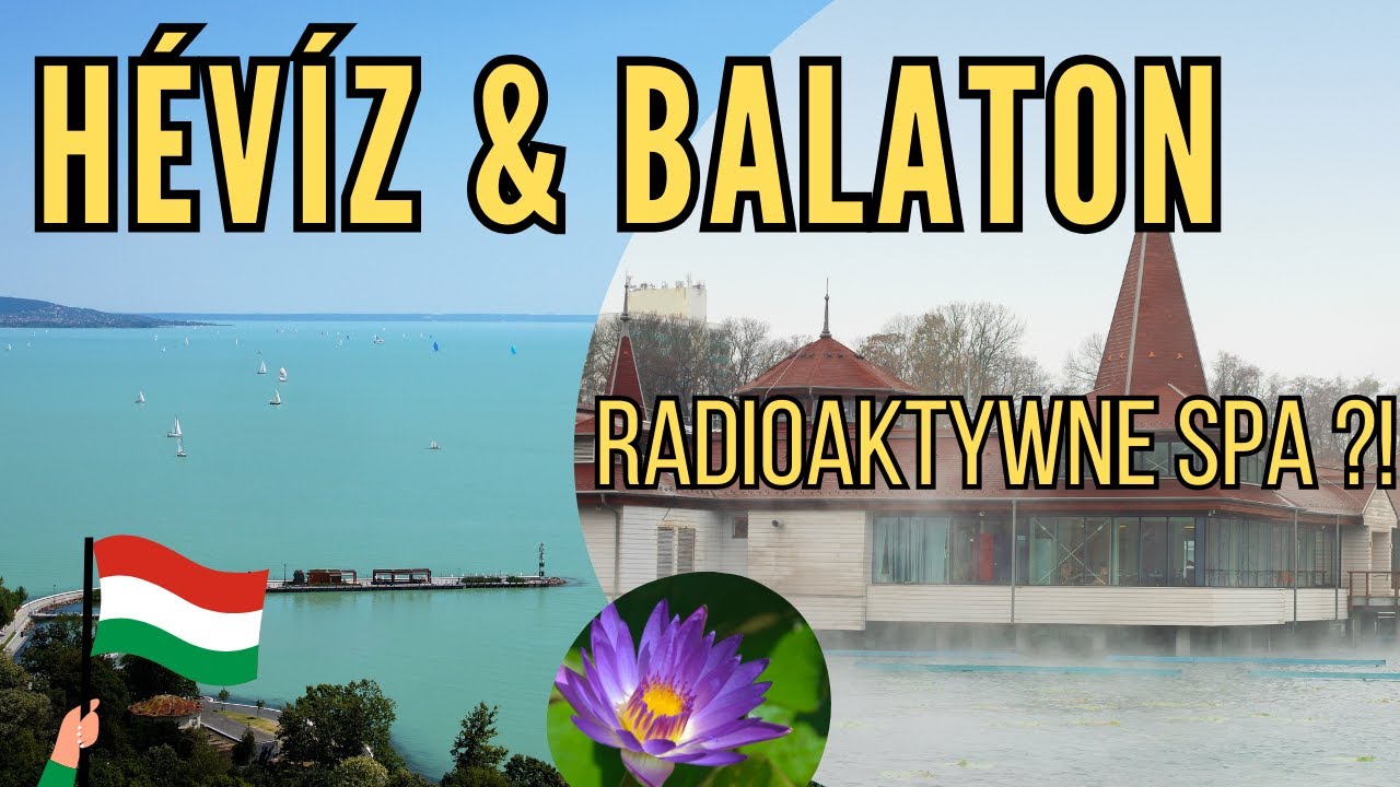 🇭🇺 Termy i jezioro Hévíz, - radioaktywne spa ?! Jezioro Balaton i okolice Siófok
