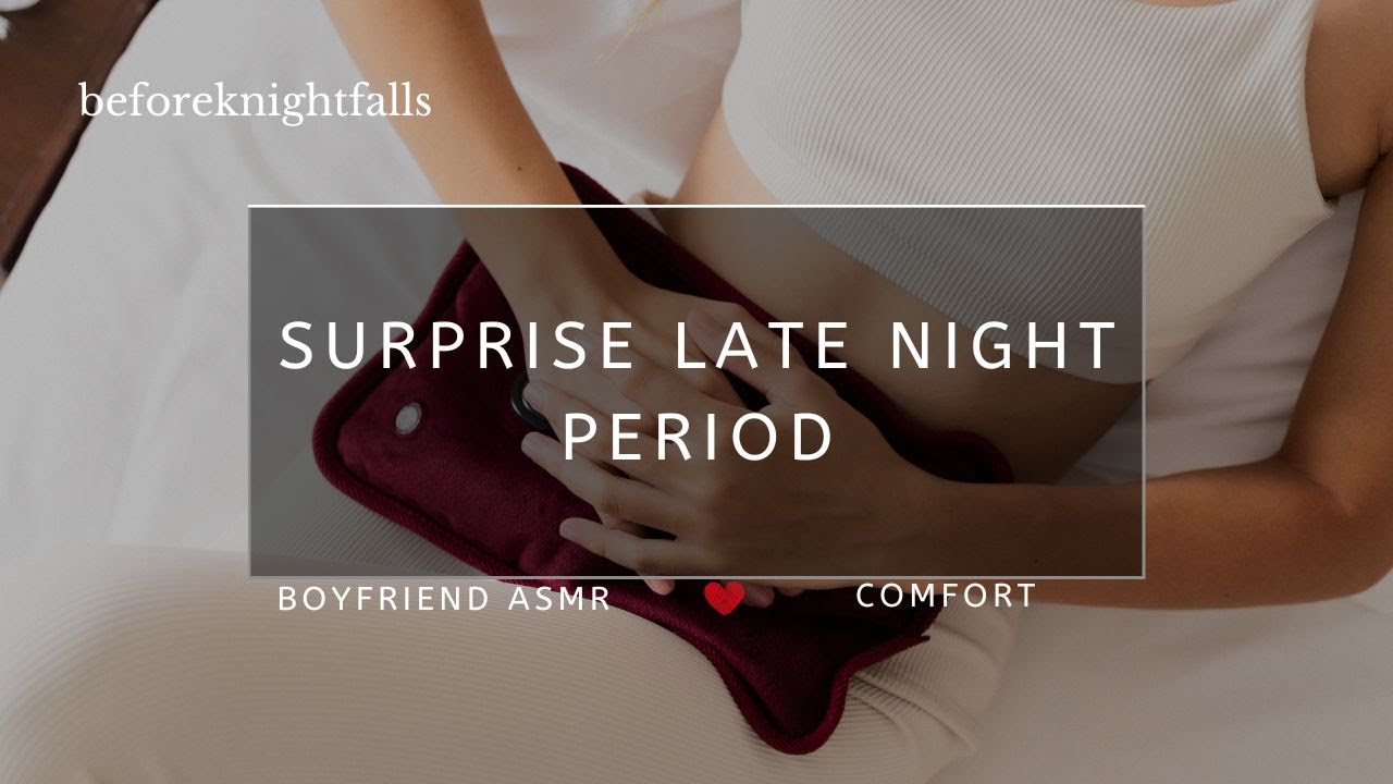 ASMR: surprise late night period