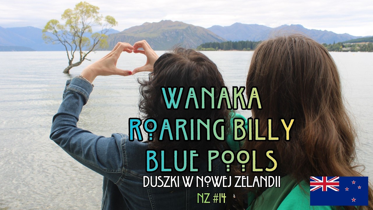Wanaka, Roaring Billy, Blue Pools i więcej | NZ
