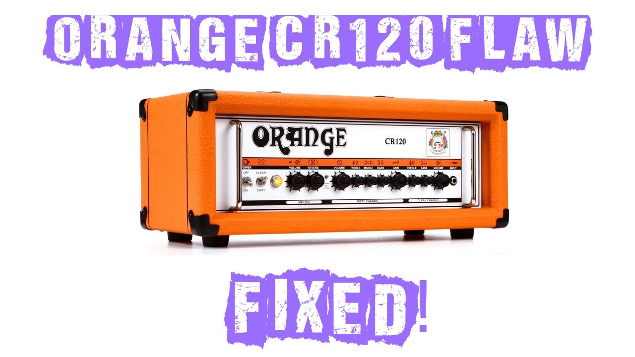 Orange CR120 Design Flaw Fixed!