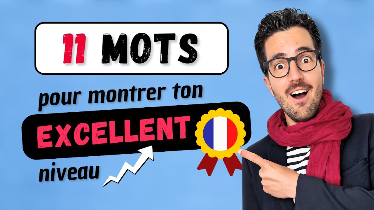 😉🔝 11 MOTS français pour montrer ton EXCELLENT niveau dans tes conversations