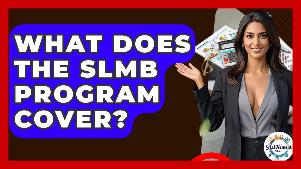 What Does The SLMB Program Cover? - Get Retirement Help