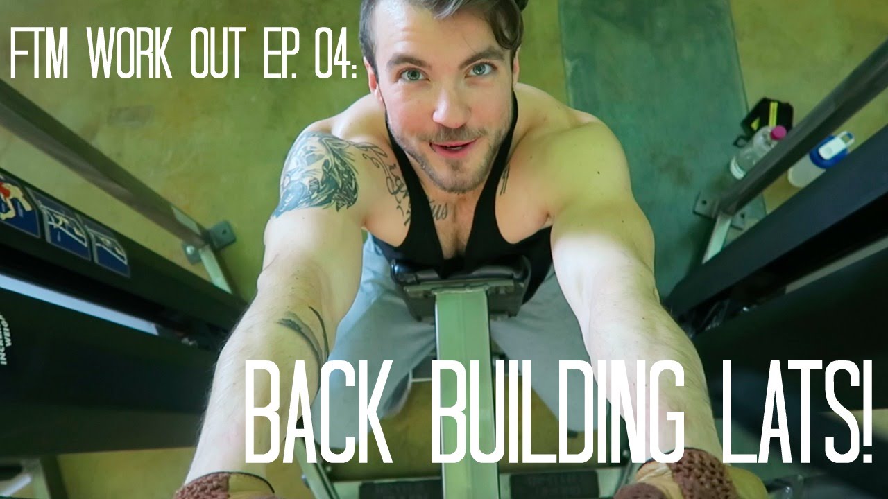FTM Work Out Ep. 04: Back Building Lats