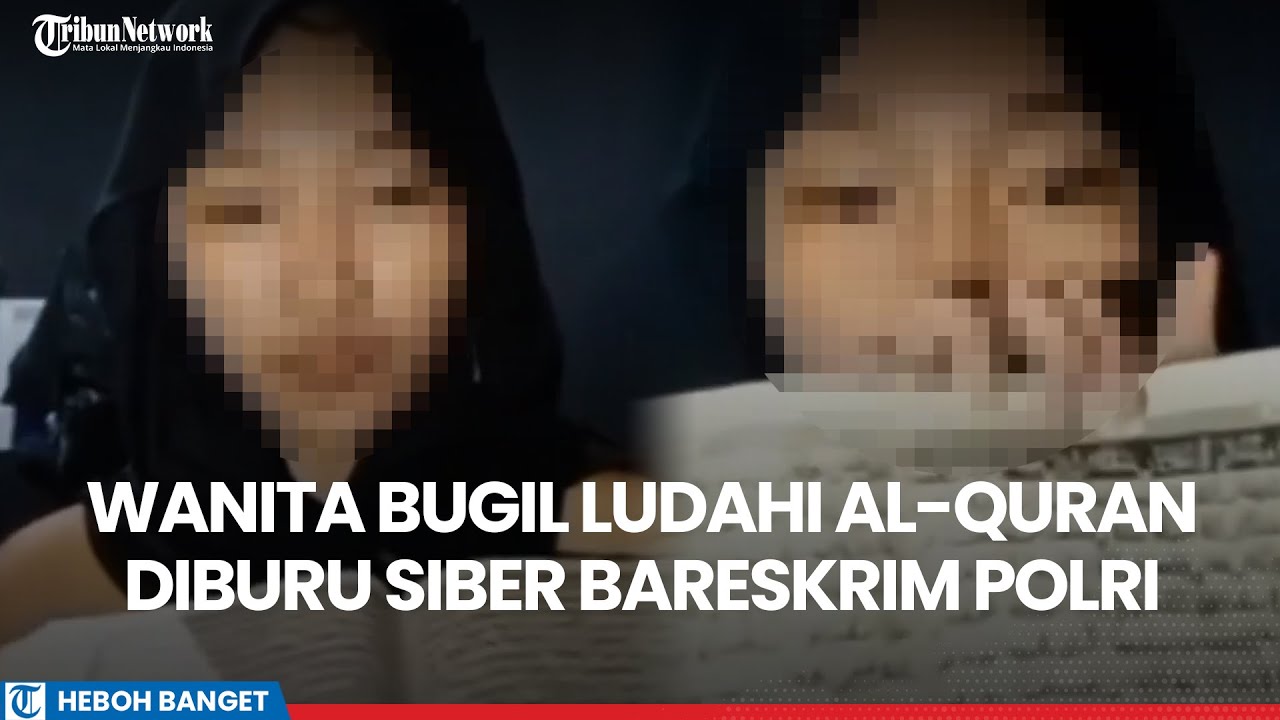 Heboh Wanita Tak Berbusana Ludahi Al Quran & Ucap Kalimat Tak Senonoh, Kini Diburu Tim Siber