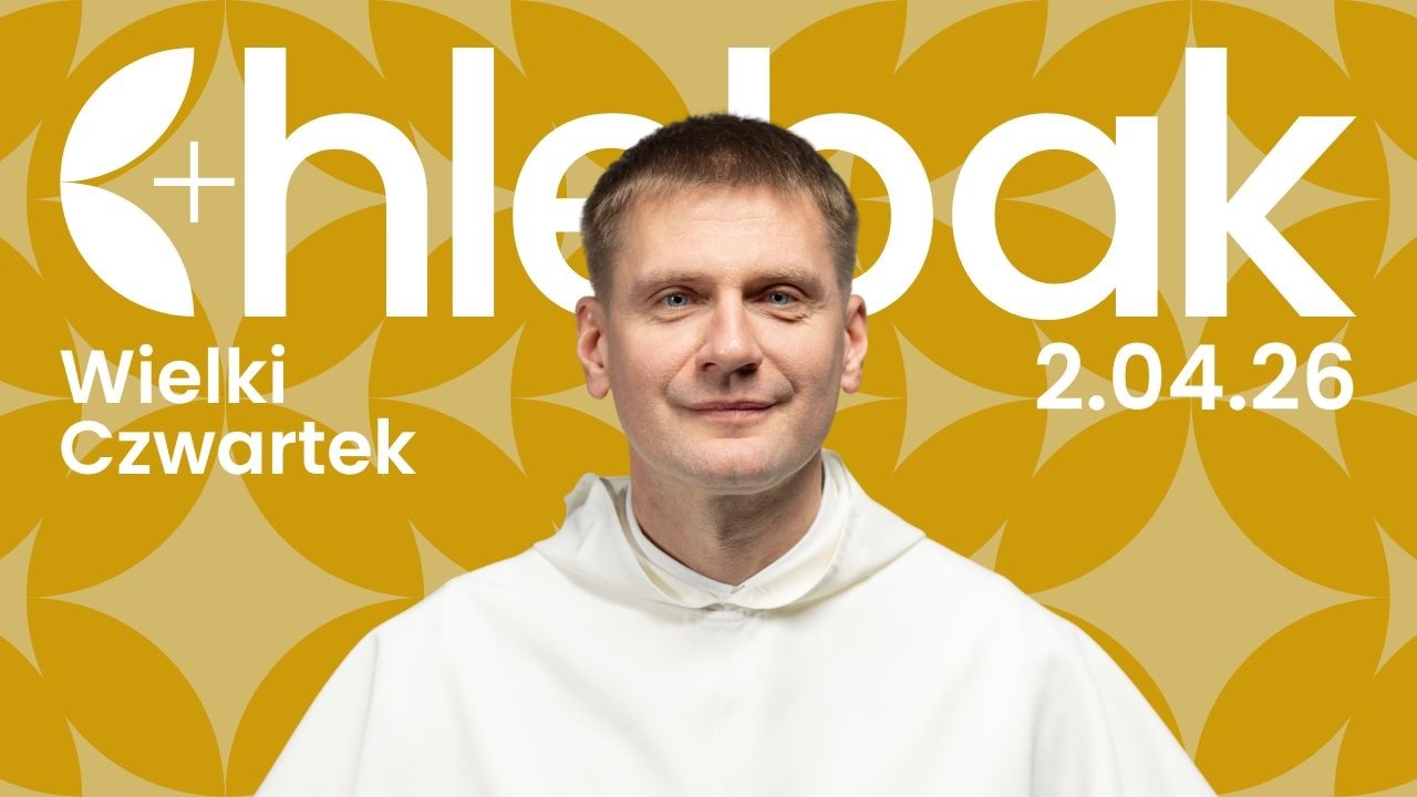 Chlebak ✠ 2.04.2026 &ndash; Maciej Chanaka OP &ndash; Wielki Czwartek