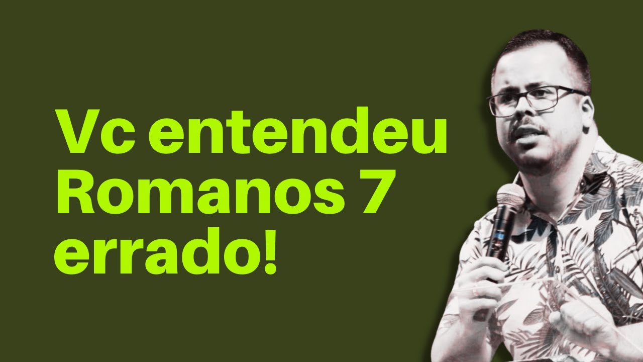 VOC&Ecirc; ENTENDEU ERRADO ROMANOS 7 - Saulo Daniel