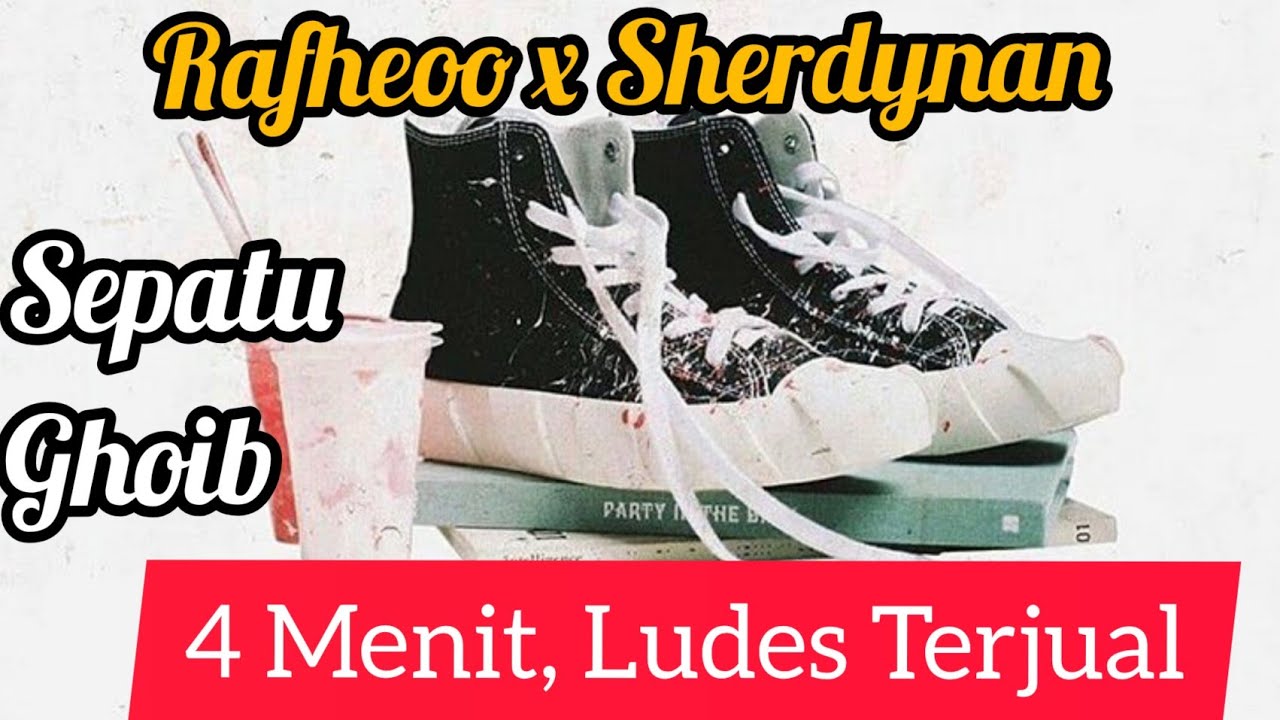Rafheoo x Sherdynan  Sepatu Ghoib, 4 Menit Ludes Terjual