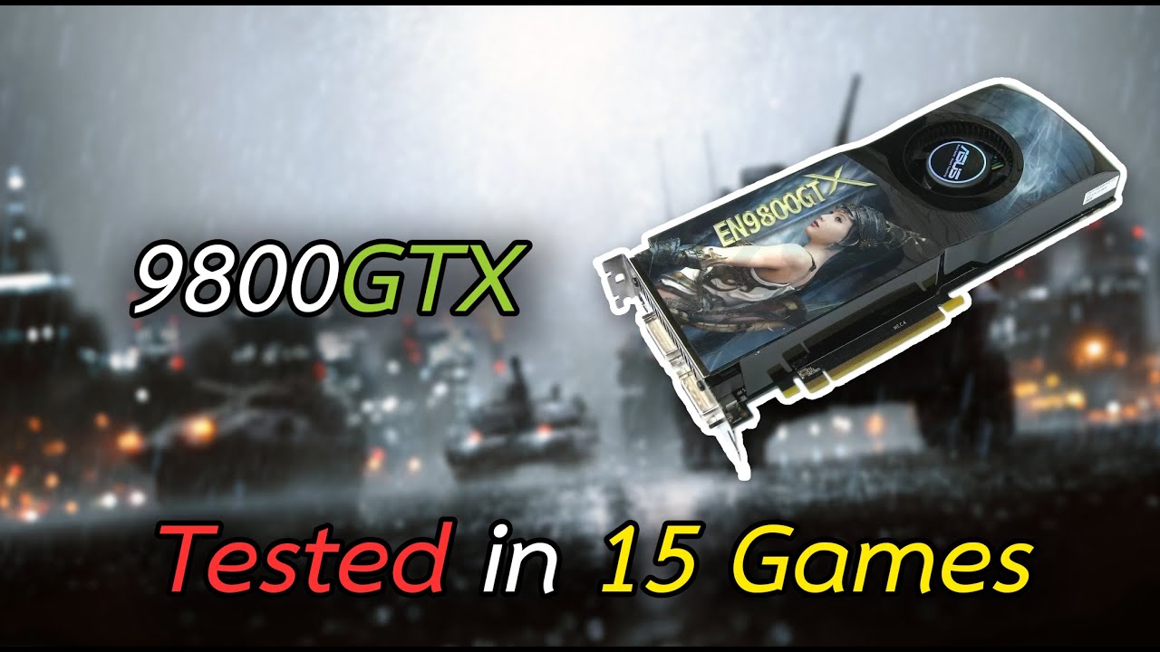 NVIDIA GeForce 9800GTX : Tested in 15 Games