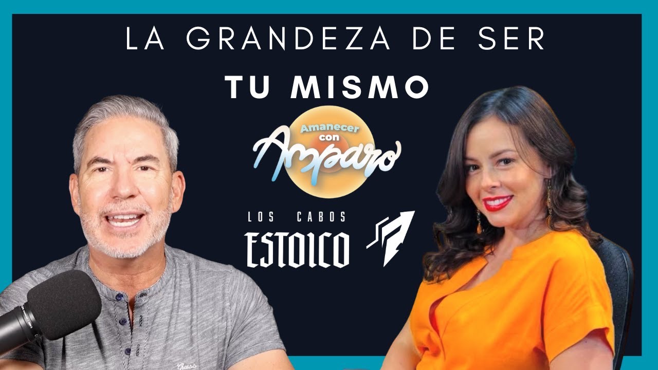 Amanecer con Amparo / Alberto Treviño -  La grandeza de ser tu mismo