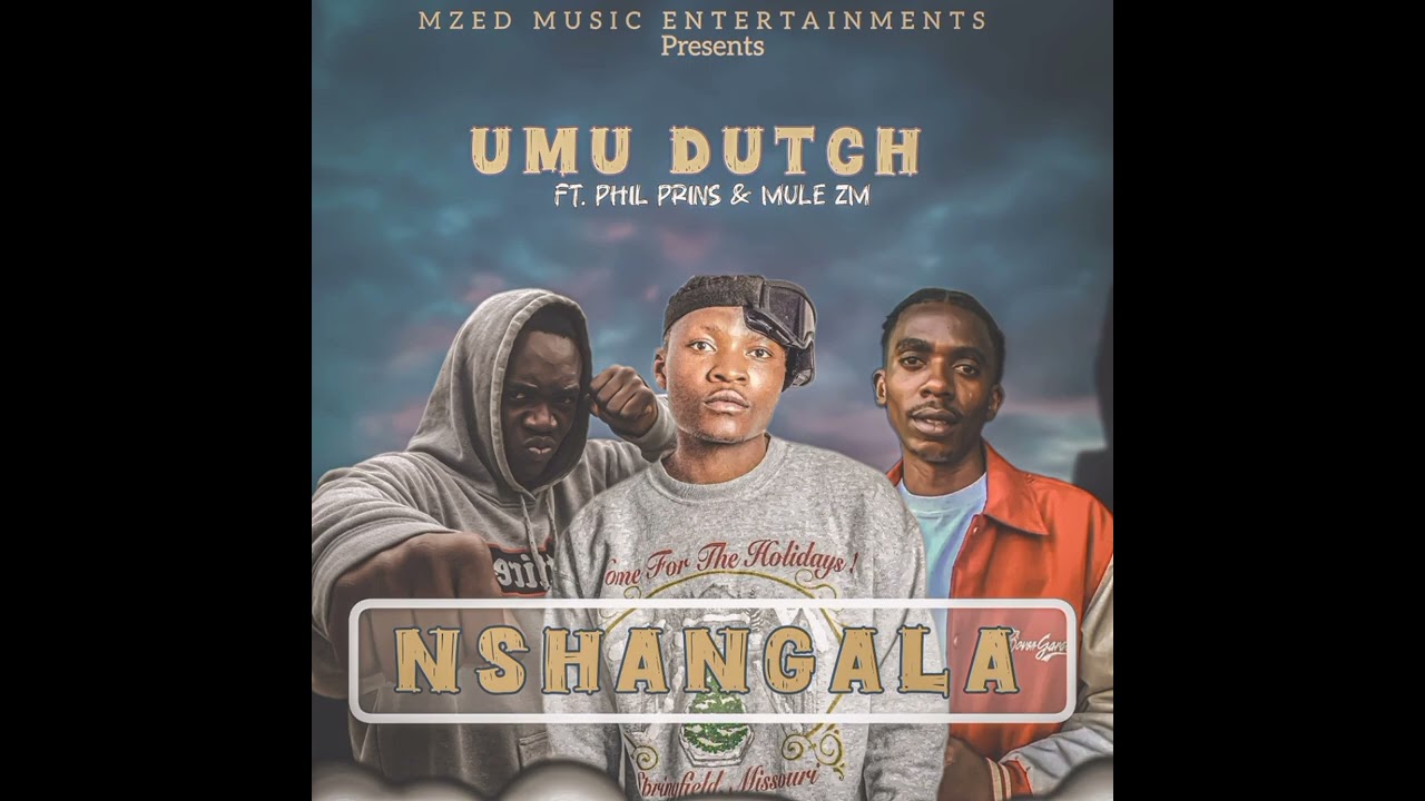 Umu Dutch ft Phil Prins x Mule zm ,, Shangala