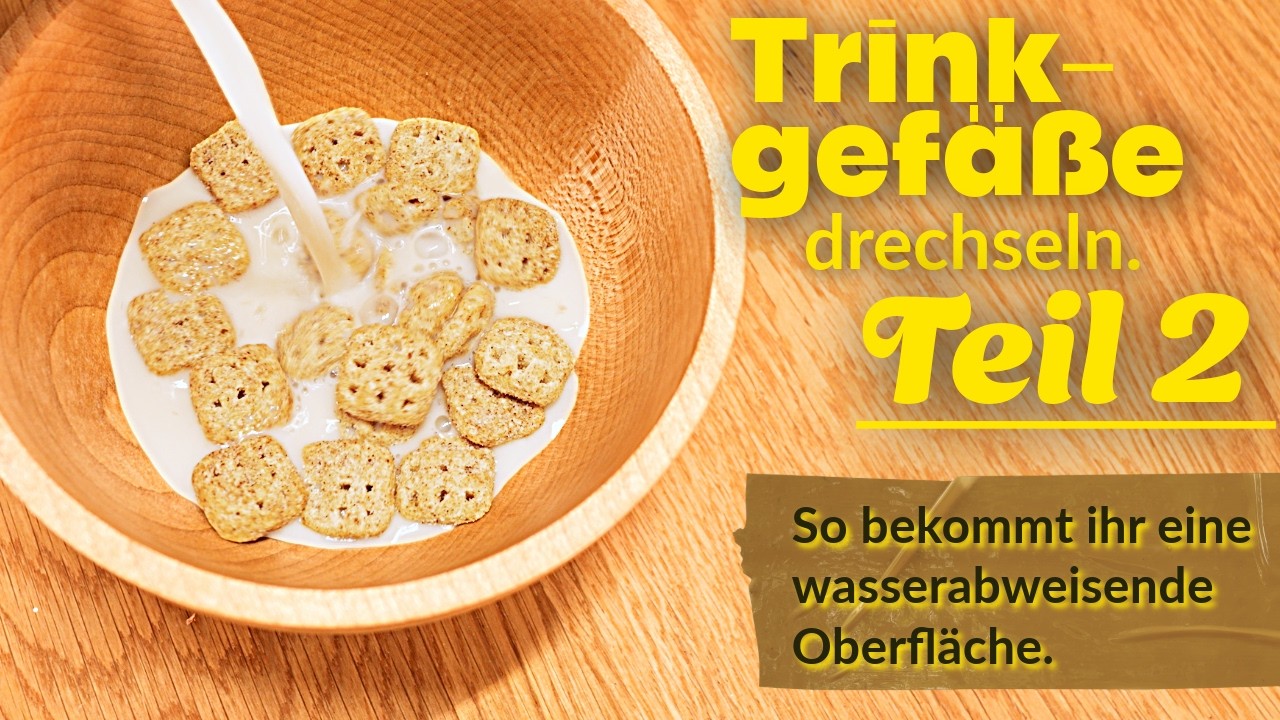 Teil 2: Müslischale & Kelch mit wasserbeständiger Oberfläche - Die Holzcreme von König Holz & Harz