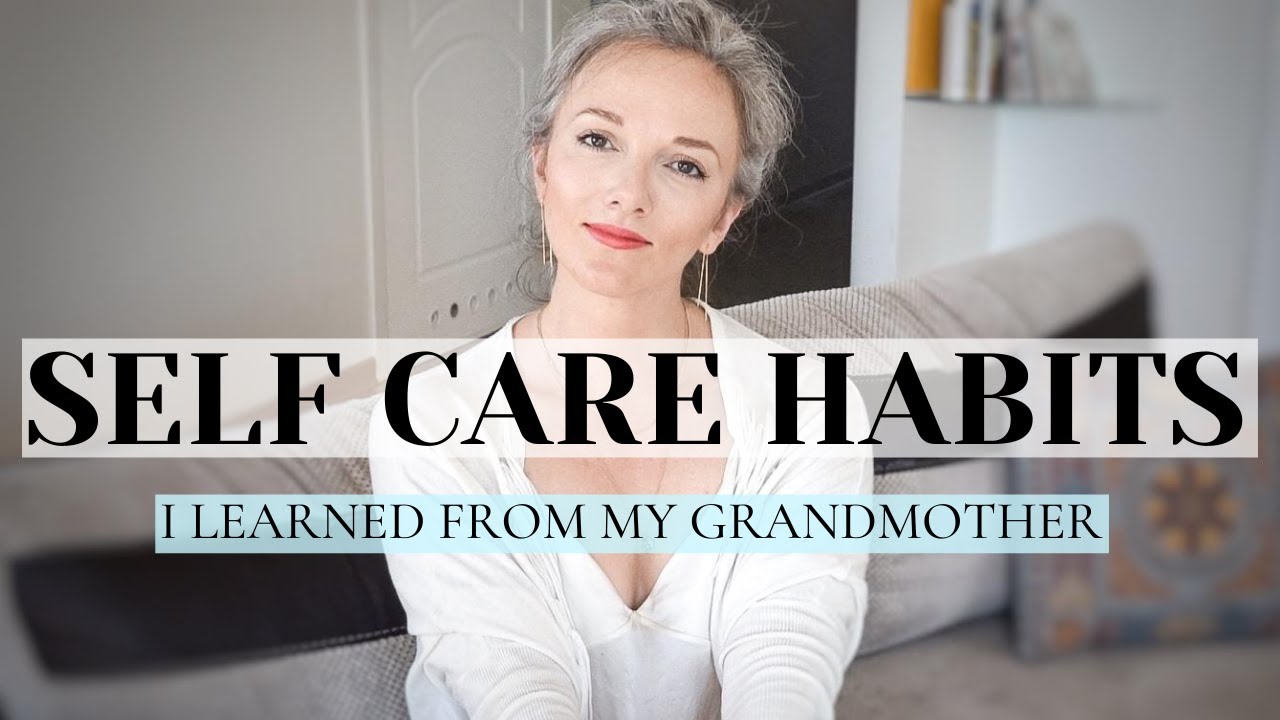 SELF CARE habits I learned FROM MY GRANDMOTHER || Cool Sustainable 2020