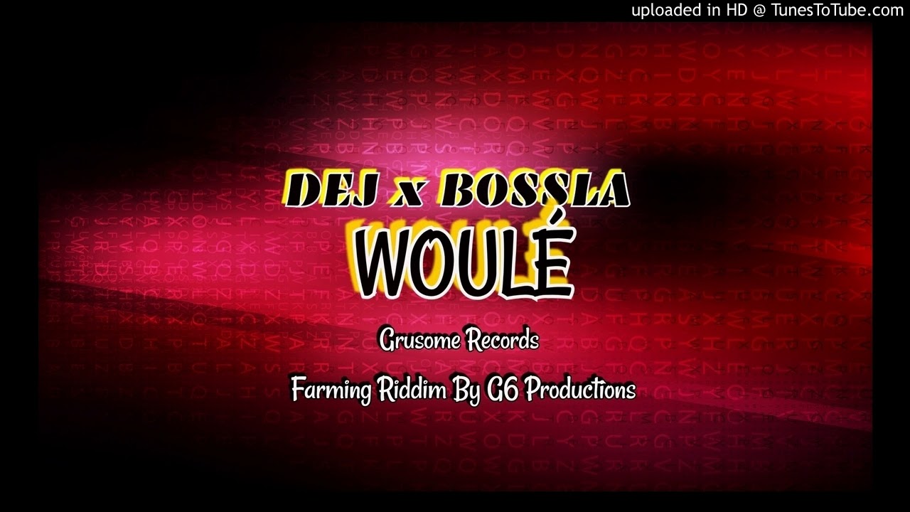 Dej & Bossla - Woulé ( Farming Riddim G6 Prodctions ) 2020