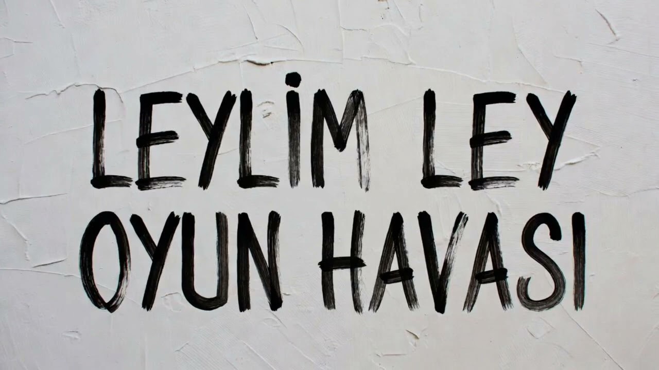 Leylim Ley - Hareketli Oyun Havası
