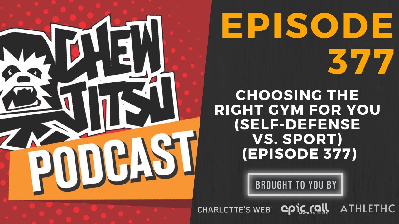 Choosing The Right Gym For You (Self-Defense vs. Sport) (Episode 377)