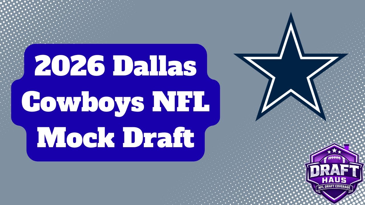 Dallas Cowboys 2026 NFL Mock Draft Vol.  1