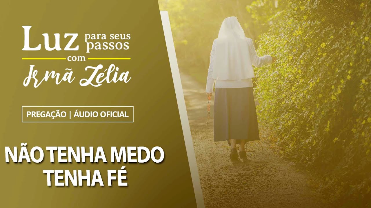 Ir. Zélia - Não Tenha medo, tenha Fé