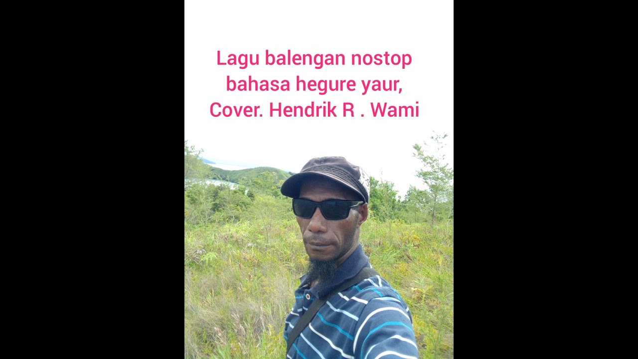lagu balengan nostop bahasa hegure yaur. cover Hendrik R. wami