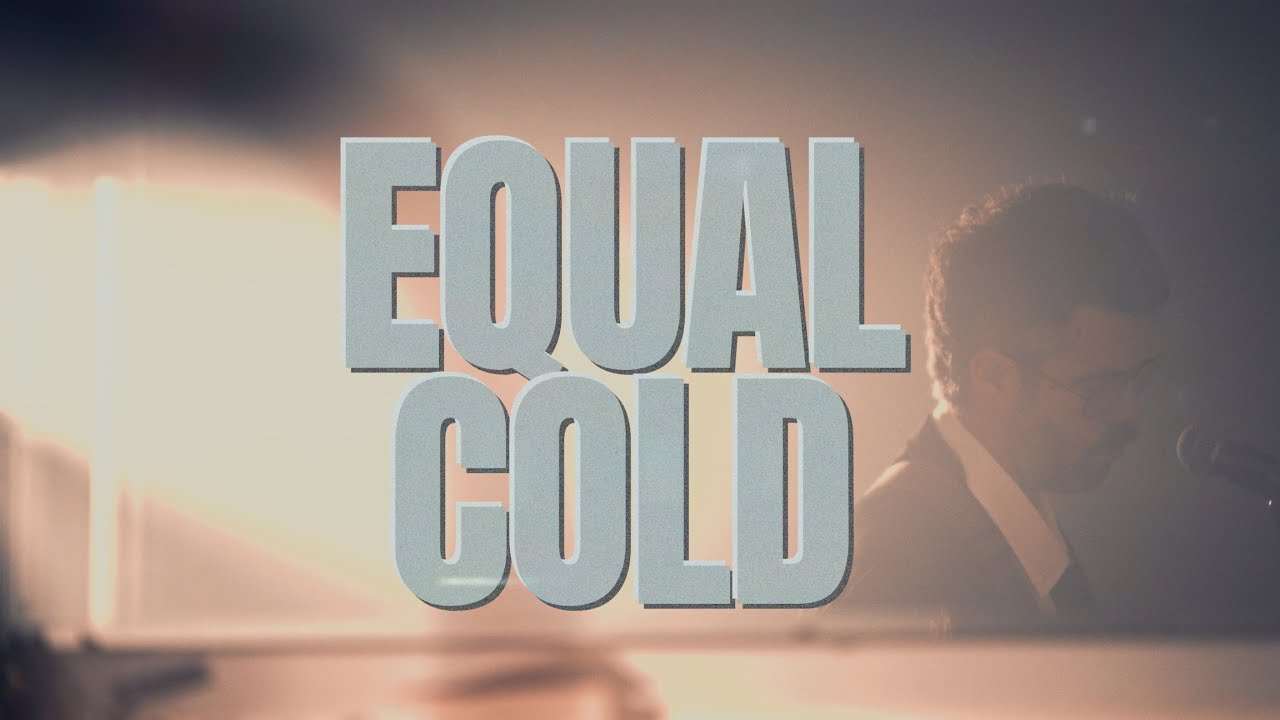 Equal Cold Official Music Video