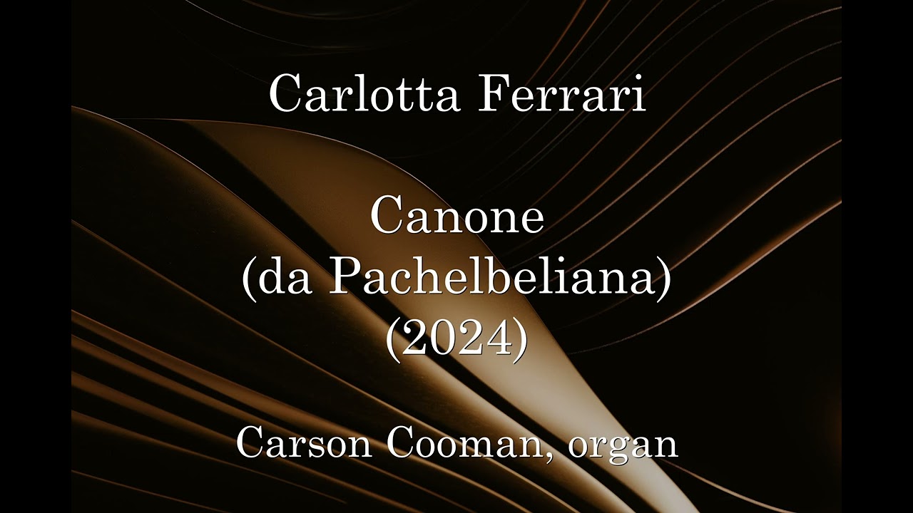 Carlotta Ferrari — Canone (da Pachelbeliana) (2024) for organ