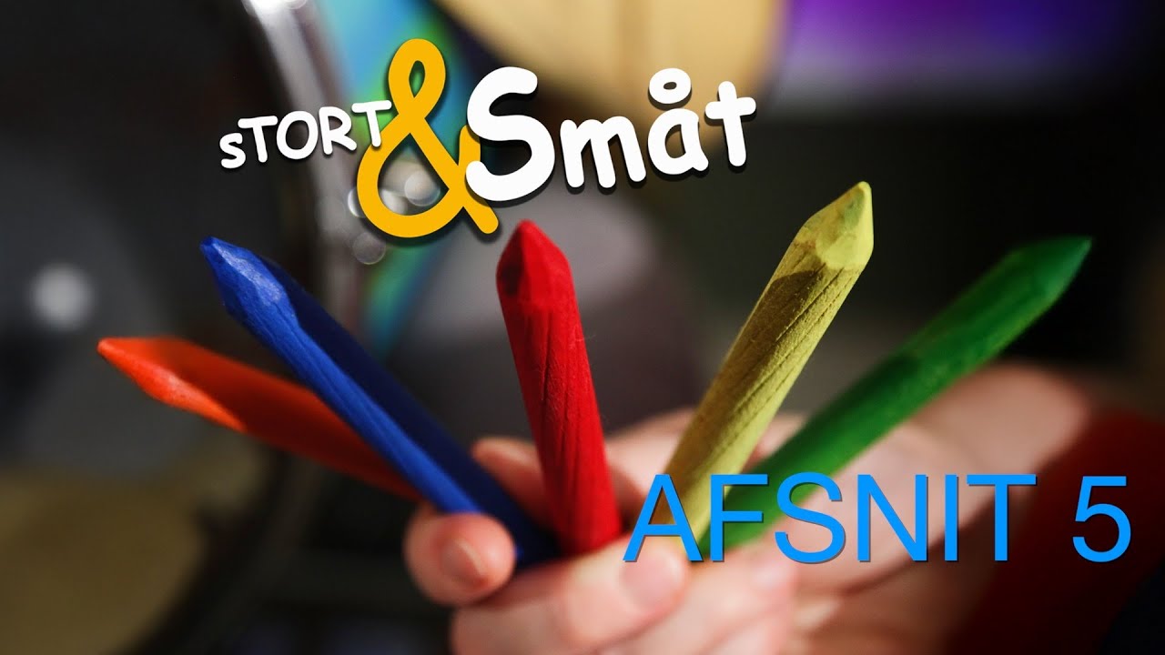 sTORT & Småt AFSNIT 5