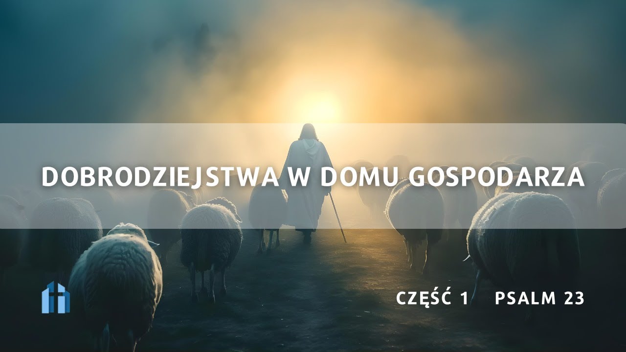 Dobrodziejstwa w domu Gospodarza cz.1  | Psalm 23 | Tomasz Krążek