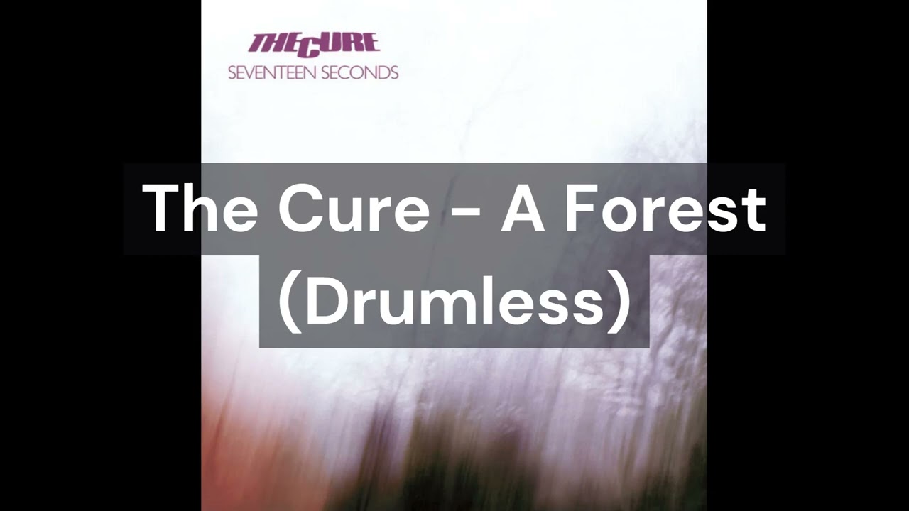 The Cure - A Forest (Drumless)