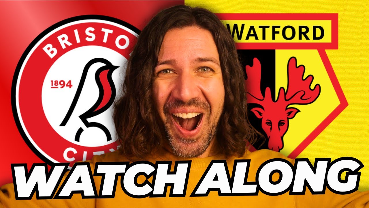 BRISTOL C vs WATFORD; Fan Reaction & LIVE Commentary