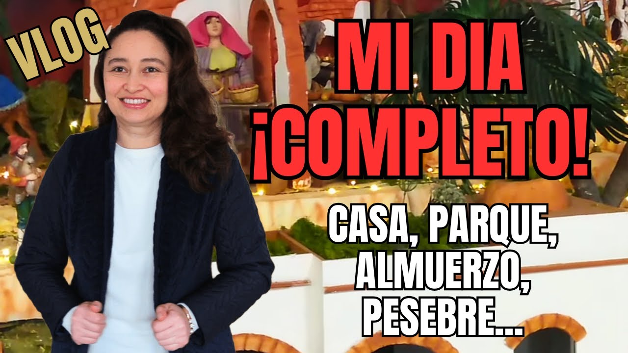 MI VLOG COMPLETO Con Paseo, Pesebre Navideño, Almuerzo y Cena.