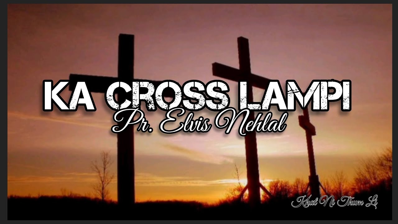 Ka Cross Lampi - Elvis Nehlal - Lyrics Video - Juinop(Easy mode)