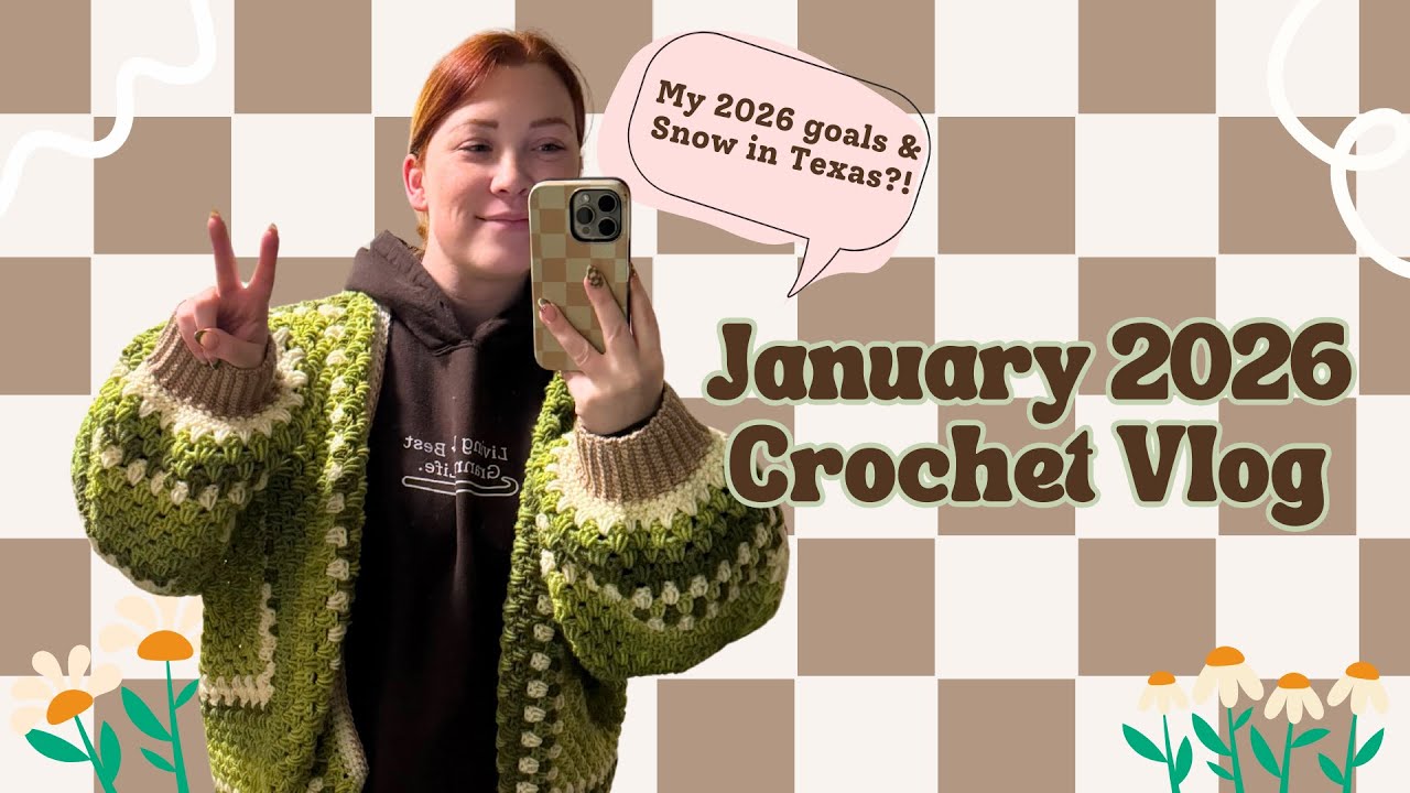 January 2026 Crochet Vlog!