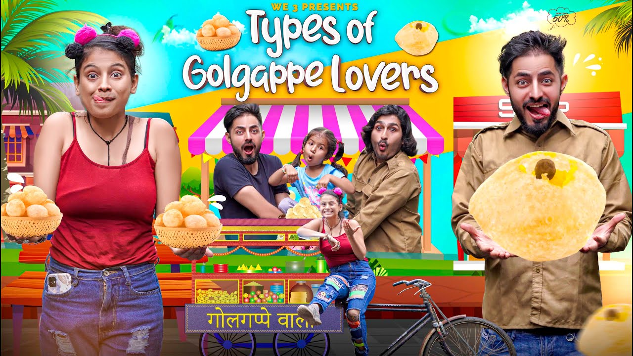 Types of Golgappe Lovers || We 3 || Aditi Sharma