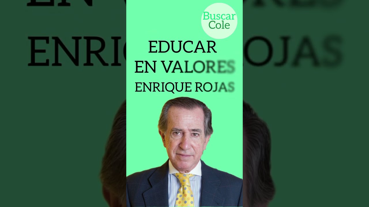 &iquest;POR QU&Eacute; HAY QUE EDUCAR EN VALORES? CON ENRIQUE ROJAS
