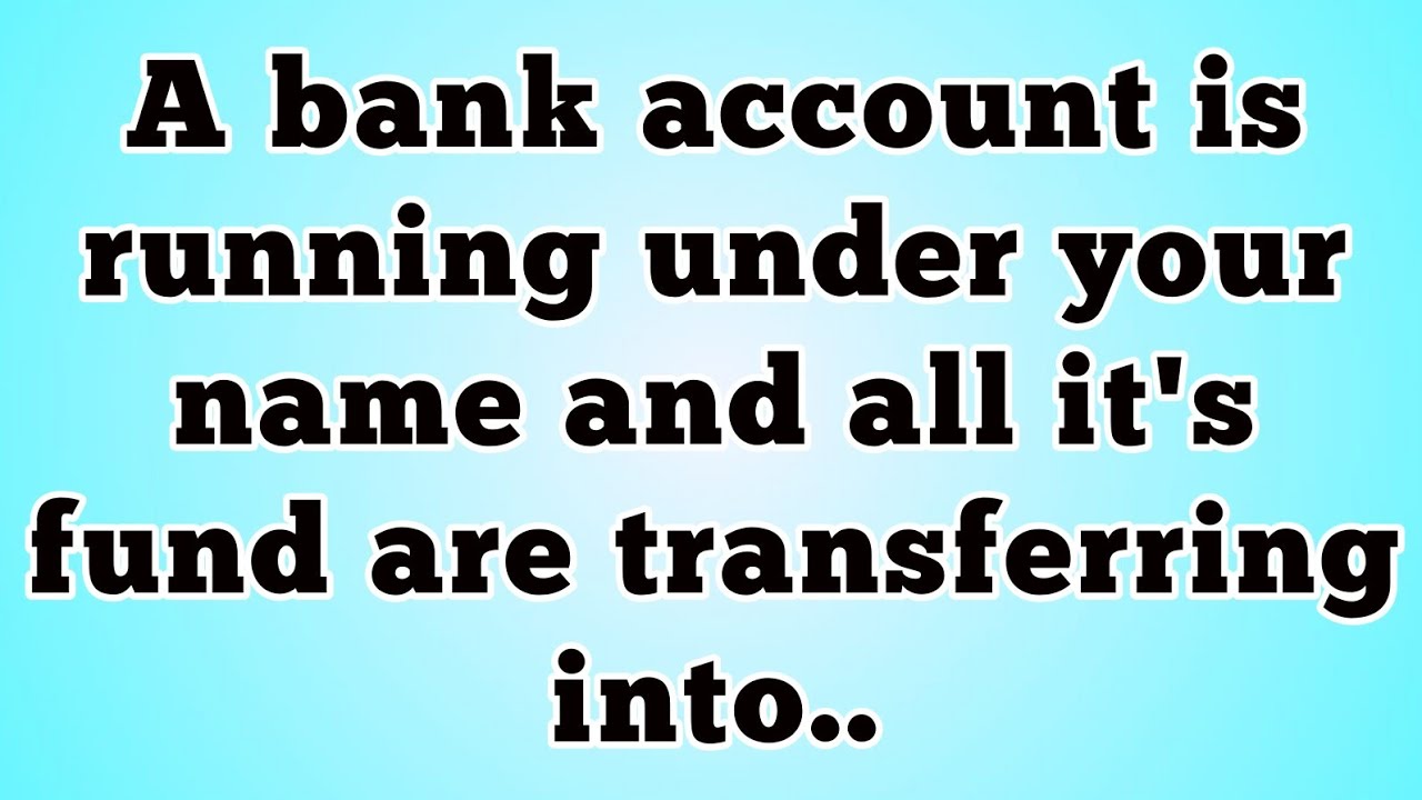 🔴A bank account is running under your name and all it's fund are transferring into..