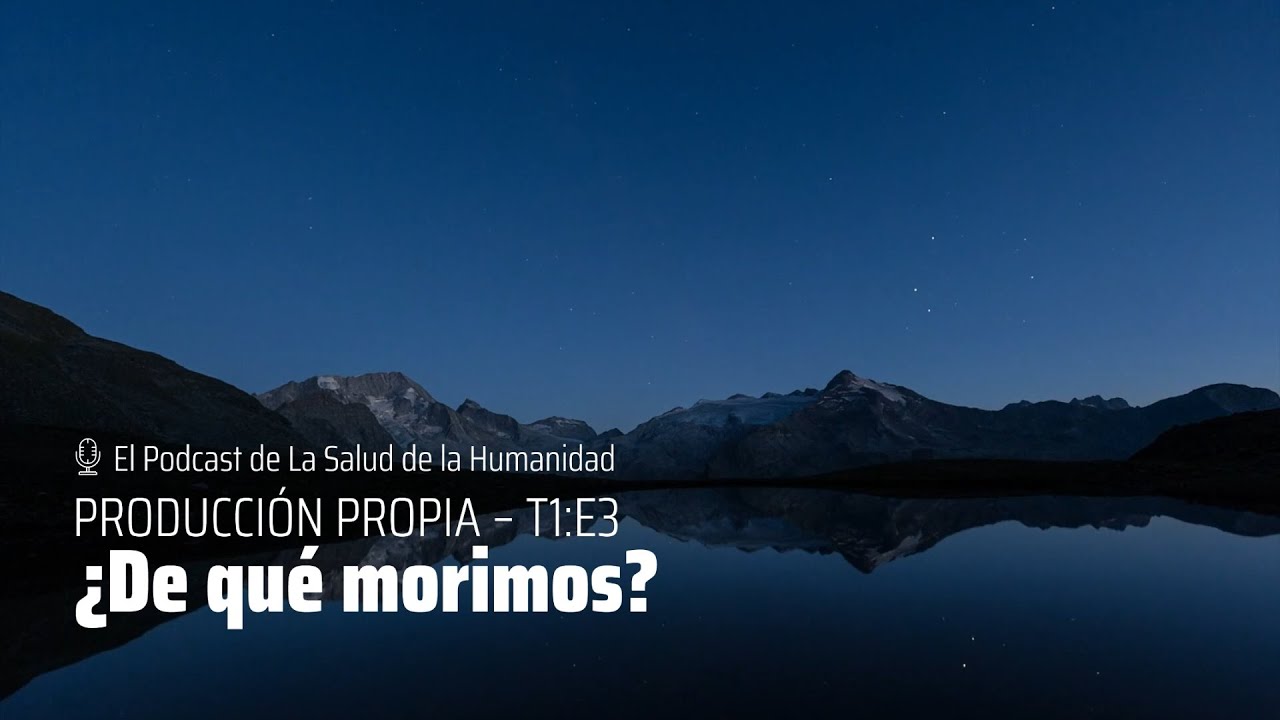 111 - Producci&oacute;n Propia T1 &ndash; E3: &iquest;De qu&eacute; morimos?