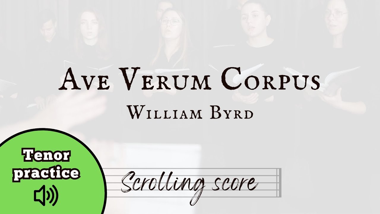Ave Verum Corpus - William Byrd - Tenor practice with score