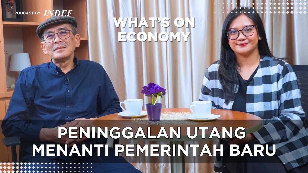 Peninggalan Utang Menanti Pemerintah Baru - Faisal Basri | What's On Economy | Ep. 8