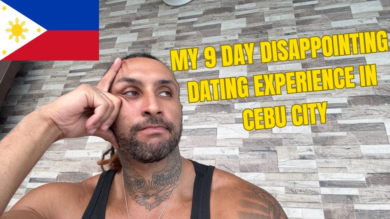 My 9 day disappointing dating experience in Cebu City