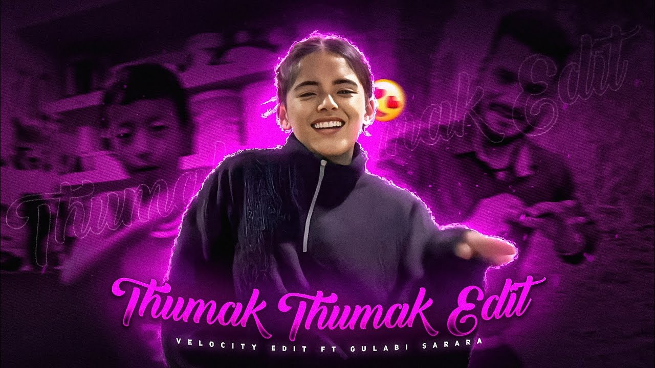 THUMAK THUMAK - THUMAK THUMAK VELOCITY EDIT | GULABI SARARA VELOCITY EDIT | TRENDING MEMES EDIT
