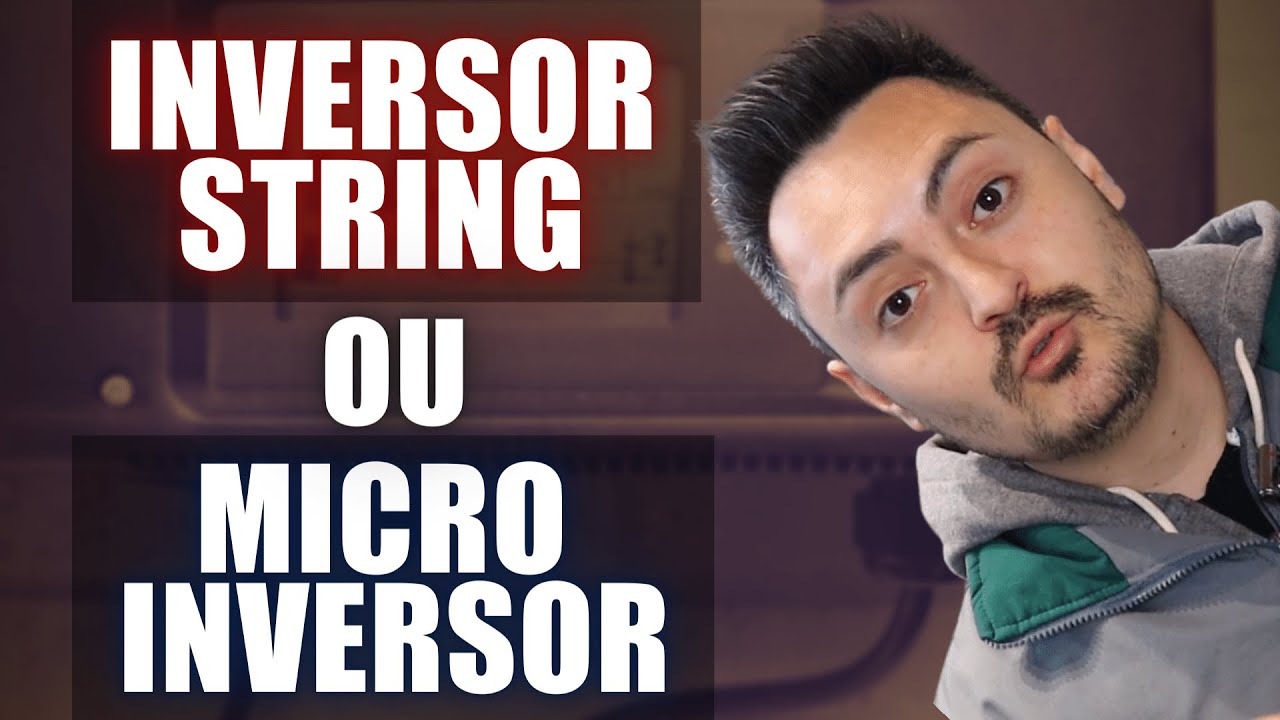 Qual sistema de ENERGIA SOLAR devo utilizar? Inversor String ou Micro Inversor?